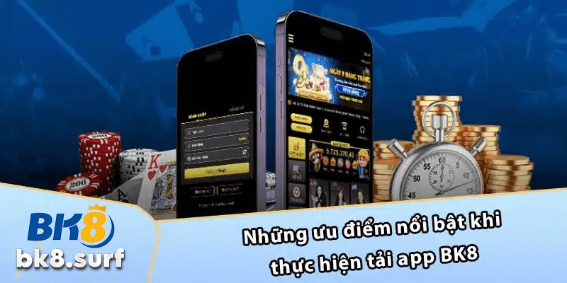 Lợi ích khi tải app BK8